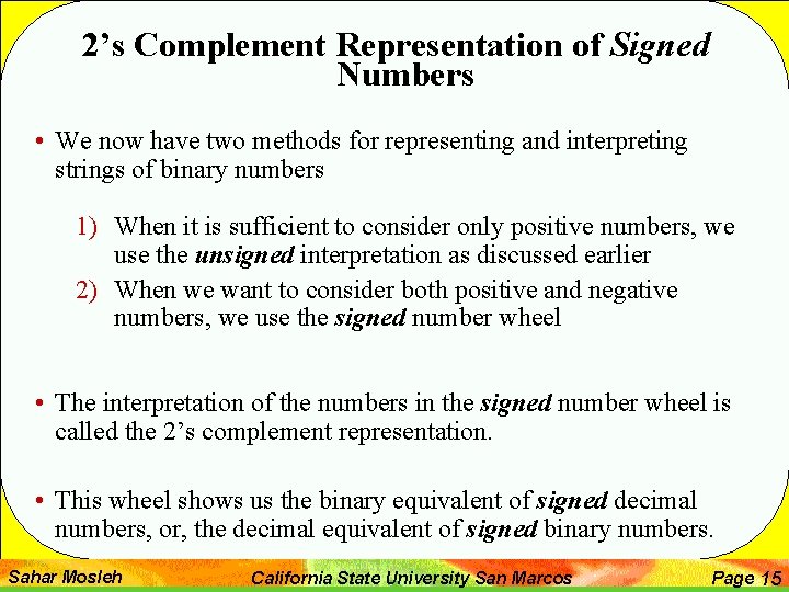 2’s Complement Representation of Signed Numbers • We now have two methods for representing