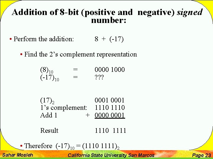 Addition of 8 -bit (positive and negative) signed number: • Perform the addition: 8