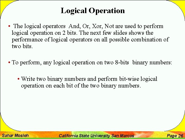 Logical Operation • The logical operators And, Or, Xor, Not are used to perform