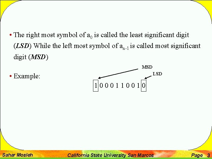  • The right most symbol of a 0 is called the least significant