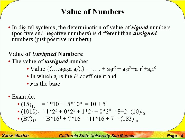 Value of Numbers • In digital systems, the determination of value of signed numbers