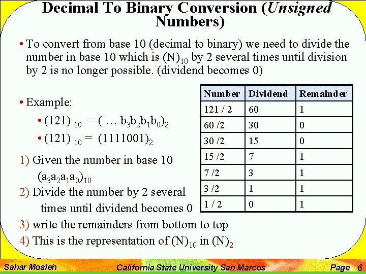Decimal To Binary Conversion (Unsigned Numbers) • To convert from base 10 (decimal to