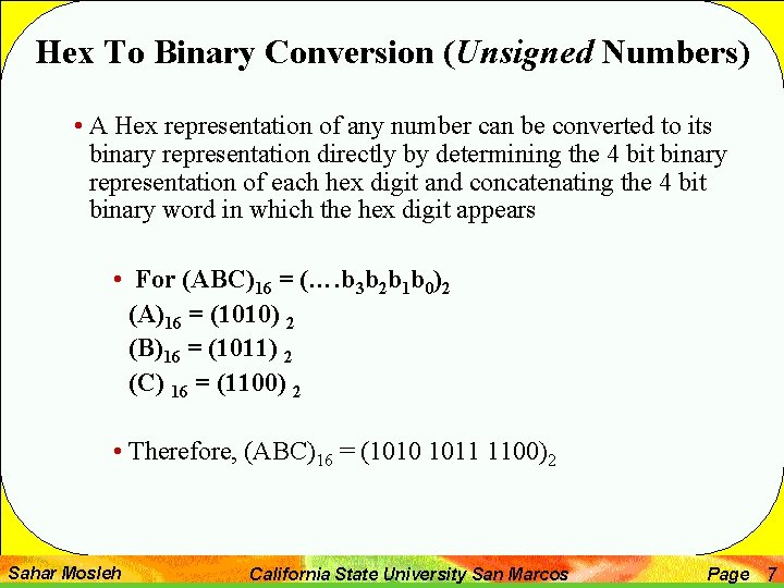 Hex To Binary Conversion (Unsigned Numbers) • A Hex representation of any number can