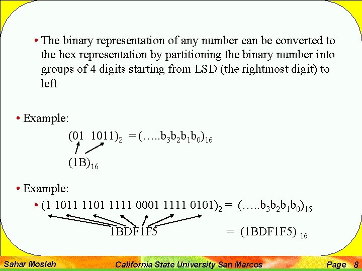  • The binary representation of any number can be converted to the hex