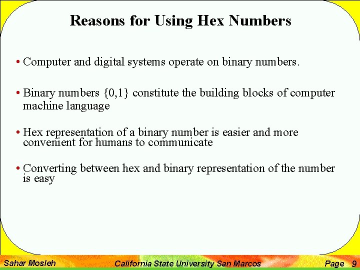 Reasons for Using Hex Numbers • Computer and digital systems operate on binary numbers.