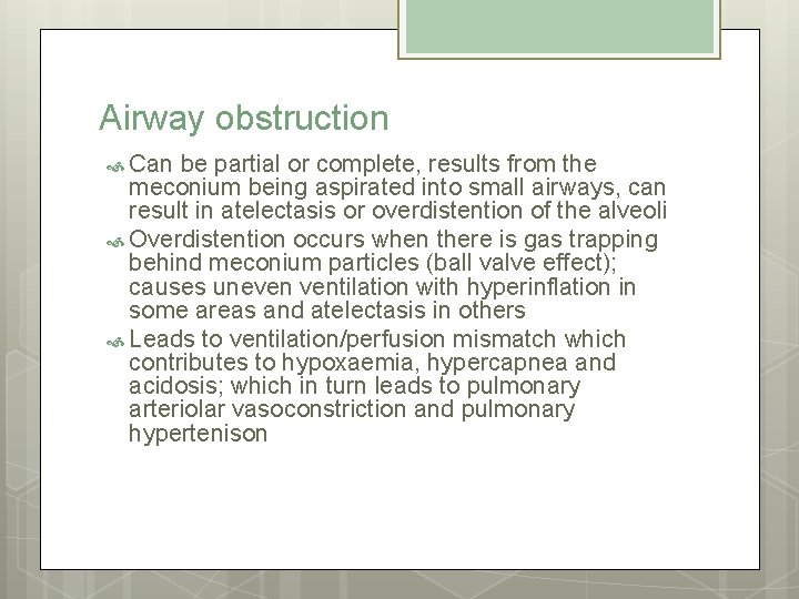 Airway obstruction Can be partial or complete, results from the meconium being aspirated into