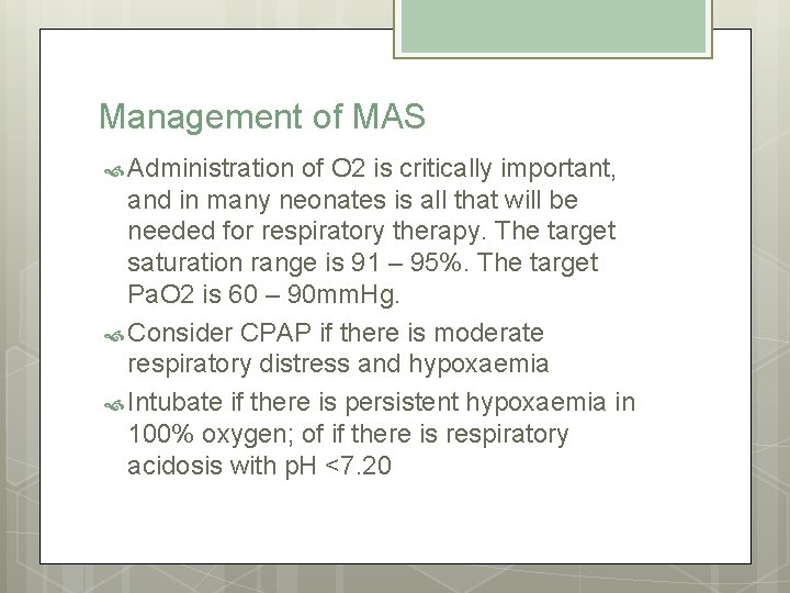 Management of MAS Administration of O 2 is critically important, and in many neonates