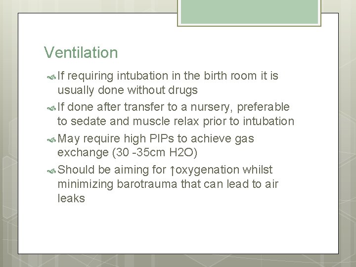 Ventilation If requiring intubation in the birth room it is usually done without drugs