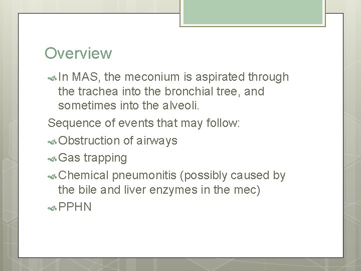 Overview In MAS, the meconium is aspirated through the trachea into the bronchial tree,