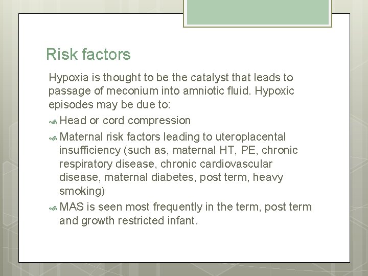 Risk factors Hypoxia is thought to be the catalyst that leads to passage of