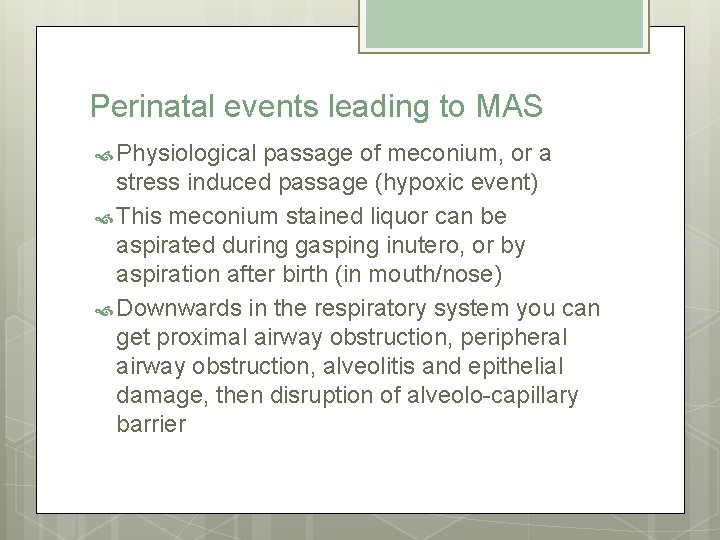 Perinatal events leading to MAS Physiological passage of meconium, or a stress induced passage