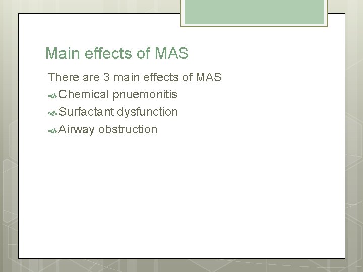 Main effects of MAS There are 3 main effects of MAS Chemical pnuemonitis Surfactant