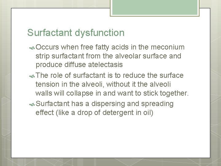 Surfactant dysfunction Occurs when free fatty acids in the meconium strip surfactant from the