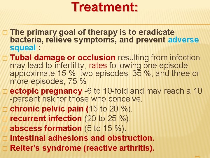 Treatment: The primary goal of therapy is to eradicate bacteria, relieve symptoms, and prevent
