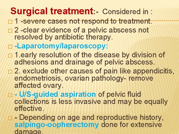 Surgical treatment: - Considered in : � 1 -severe cases not respond to treatment.