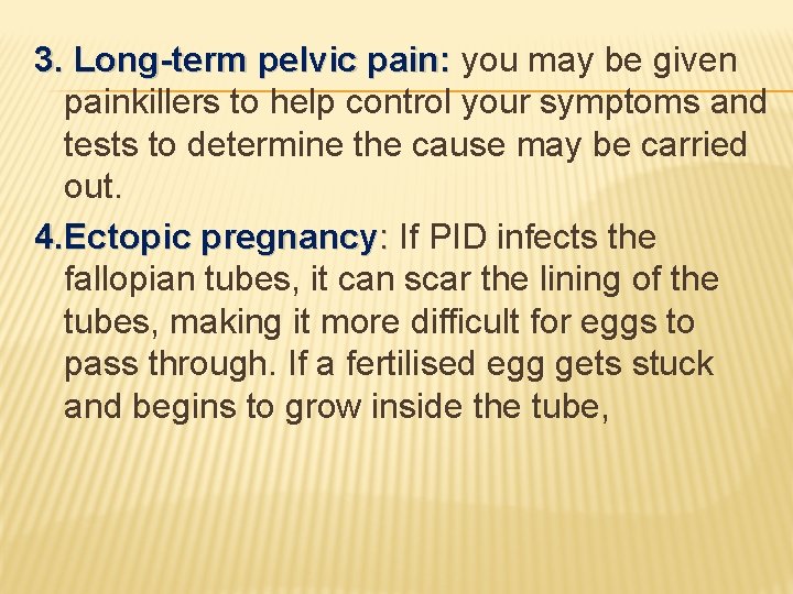 3. Long-term pelvic pain: you may be given painkillers to help control your symptoms