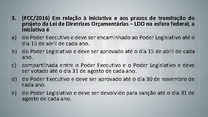 3. (FCC/2016) Em relação à iniciativa e aos prazos de tramitação do projeto da