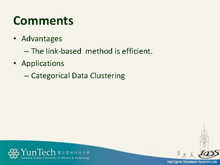 Comments • Advantages – The link-based method is efficient. • Applications – Categorical Data
