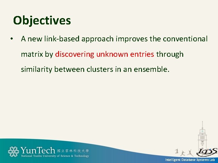 Objectives • A new link-based approach improves the conventional matrix by discovering unknown entries