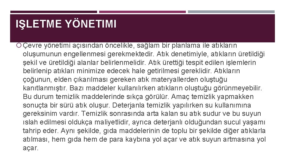 IŞLETME YÖNETIMI Çevre yönetimi açısından öncelikle, sağlam bir planlama ile atıkların oluşumunun engellenmesi gerekmektedir.