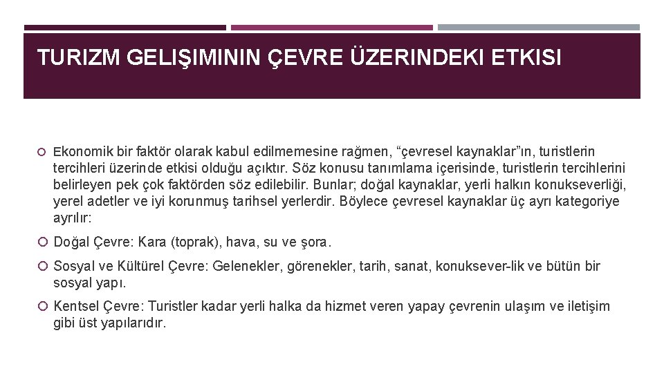 TURIZM GELIŞIMININ ÇEVRE ÜZERINDEKI ETKISI Ekonomik bir faktör olarak kabul edilmemesine rağmen, “çevresel kaynaklar”ın,