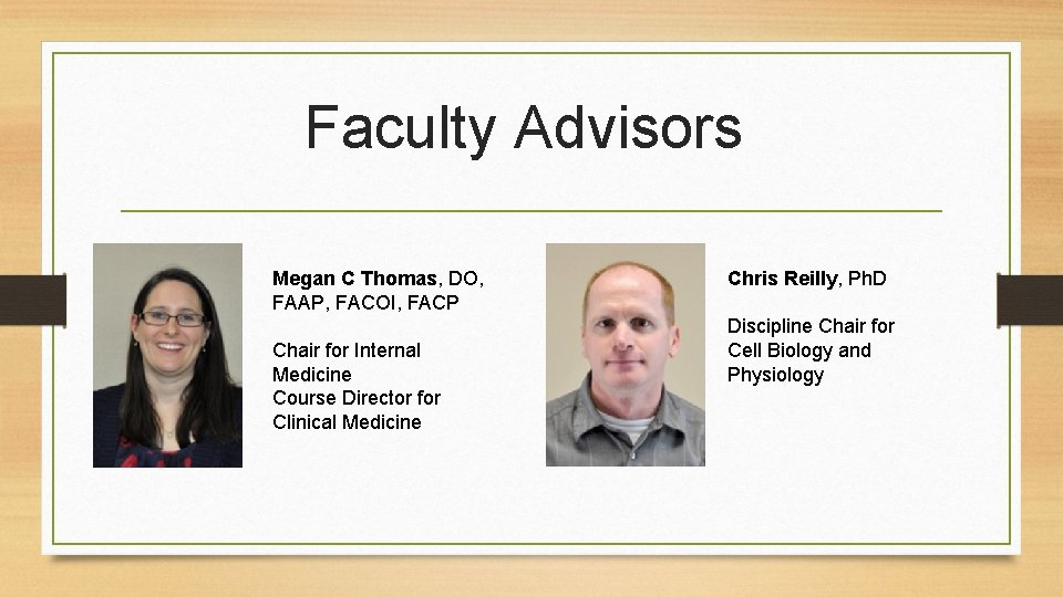 Faculty Advisors Megan C Thomas, DO, FAAP, FACOI, FACP Chair for Internal Medicine Course