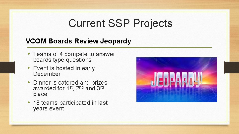 Current SSP Projects VCOM Boards Review Jeopardy • Teams of 4 compete to answer