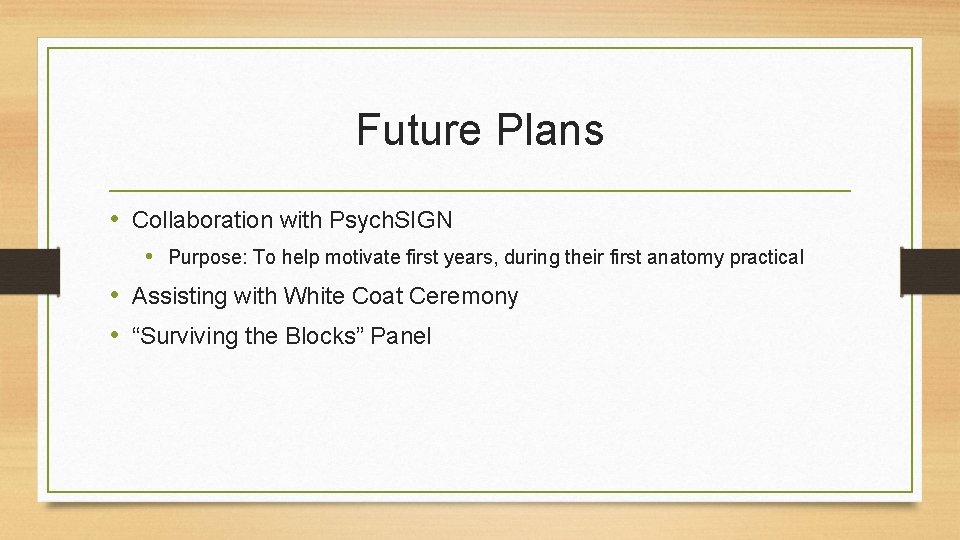 Future Plans • Collaboration with Psych. SIGN • Purpose: To help motivate first years,