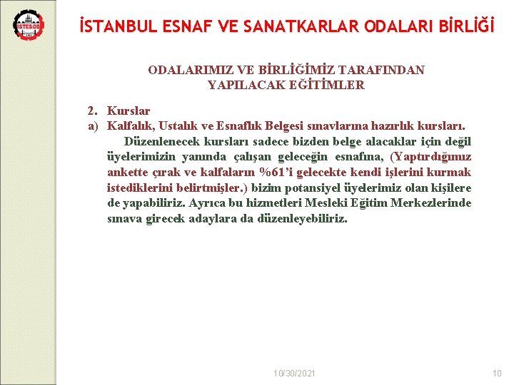 İSTANBUL ESNAF VE SANATKARLAR ODALARI BİRLİĞİ ODALARIMIZ VE BİRLİĞİMİZ TARAFINDAN YAPILACAK EĞİTİMLER 2. Kurslar