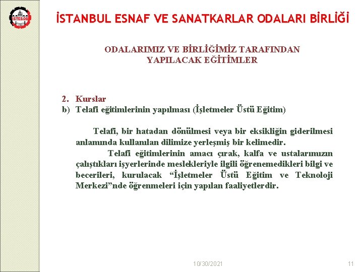 İSTANBUL ESNAF VE SANATKARLAR ODALARI BİRLİĞİ ODALARIMIZ VE BİRLİĞİMİZ TARAFINDAN YAPILACAK EĞİTİMLER 2. Kurslar