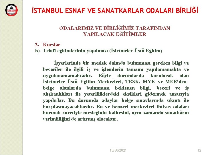 İSTANBUL ESNAF VE SANATKARLAR ODALARI BİRLİĞİ ODALARIMIZ VE BİRLİĞİMİZ TARAFINDAN YAPILACAK EĞİTİMLER 2. Kurslar