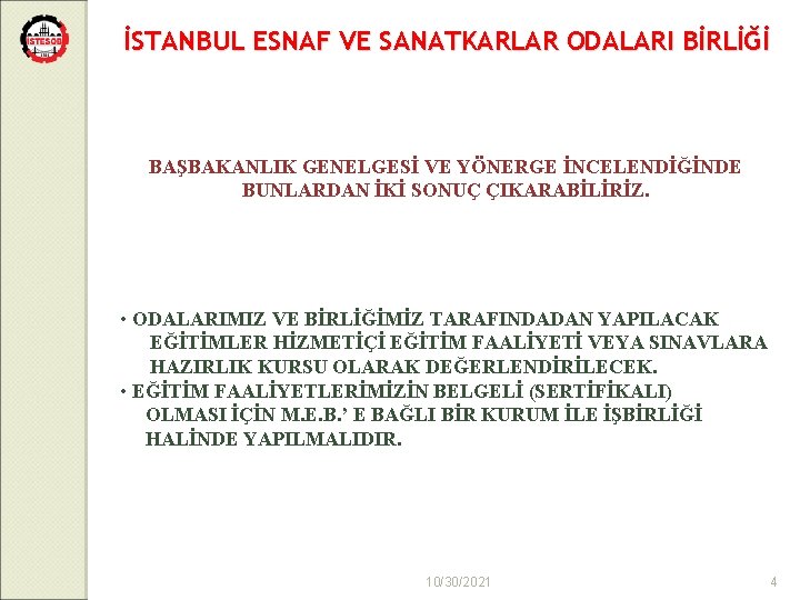 İSTANBUL ESNAF VE SANATKARLAR ODALARI BİRLİĞİ BAŞBAKANLIK GENELGESİ VE YÖNERGE İNCELENDİĞİNDE BUNLARDAN İKİ SONUÇ