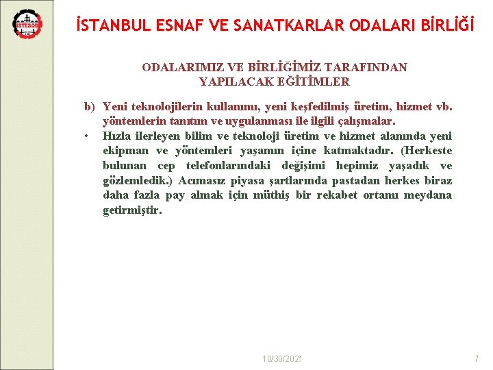 İSTANBUL ESNAF VE SANATKARLAR ODALARI BİRLİĞİ ODALARIMIZ VE BİRLİĞİMİZ TARAFINDAN YAPILACAK EĞİTİMLER b) Yeni