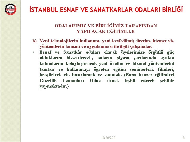 İSTANBUL ESNAF VE SANATKARLAR ODALARI BİRLİĞİ ODALARIMIZ VE BİRLİĞİMİZ TARAFINDAN YAPILACAK EĞİTİMLER b) Yeni