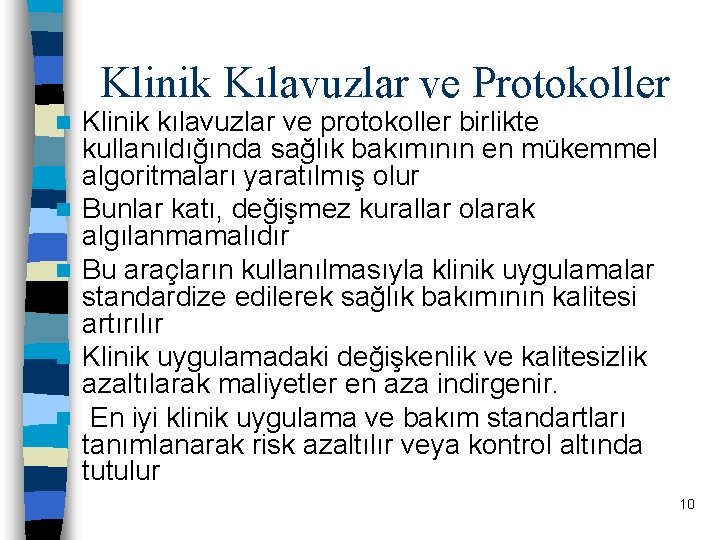 Klinik Kılavuzlar ve Protokoller n n n Klinik kılavuzlar ve protokoller birlikte kullanıldığında sağlık