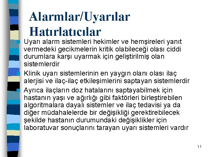 Alarmlar/Uyarılar Hatırlatıcılar Uyarı alarm sistemleri hekimler ve hemşireleri yanıt vermedeki gecikmelerin kritik olabileceği olası