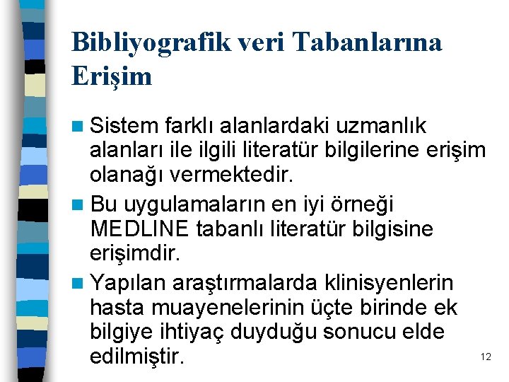 Bibliyografik veri Tabanlarına Erişim n Sistem farklı alanlardaki uzmanlık alanları ile ilgili literatür bilgilerine