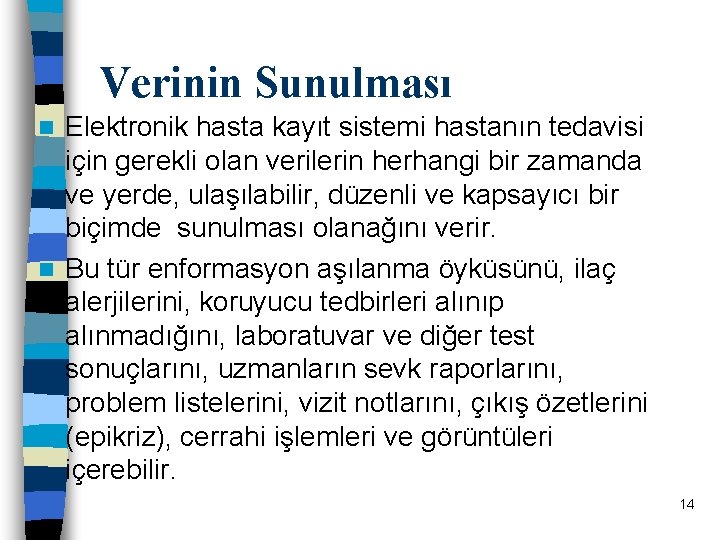 Verinin Sunulması Elektronik hasta kayıt sistemi hastanın tedavisi için gerekli olan verilerin herhangi bir