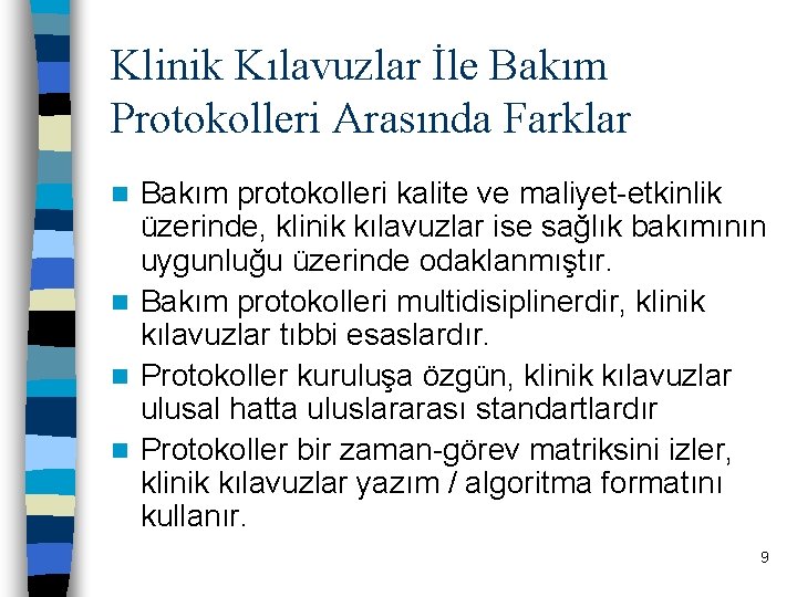 Klinik Kılavuzlar İle Bakım Protokolleri Arasında Farklar Bakım protokolleri kalite ve maliyet-etkinlik üzerinde, klinik