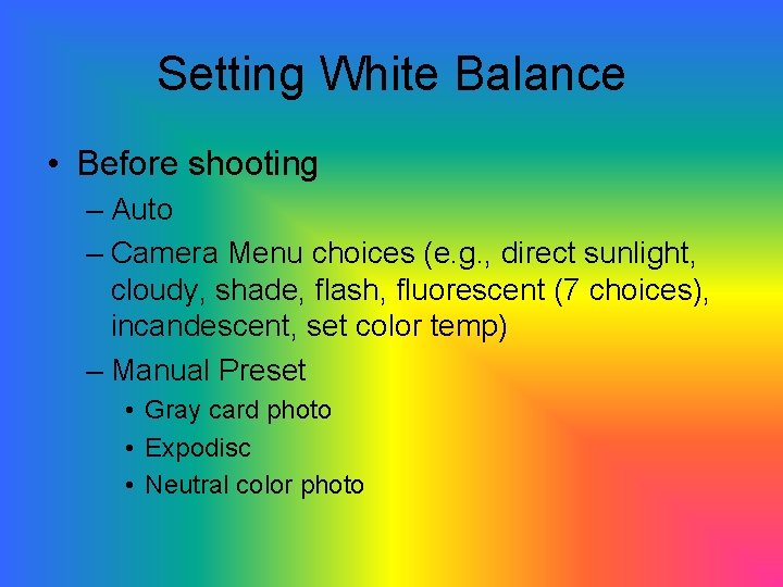 Setting White Balance • Before shooting – Auto – Camera Menu choices (e. g.