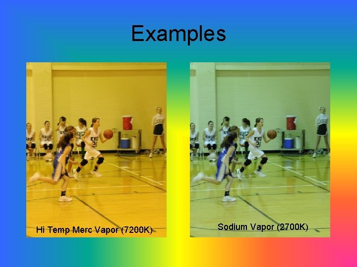 Examples Hi Temp Merc Vapor (7200 K) Sodium Vapor (2700 K) 