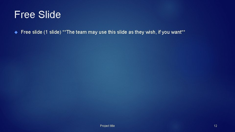 Free Slide Free slide (1 slide) **The team may use this slide as they