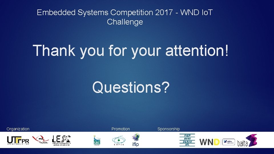 Embedded Systems Competition 2017 - WND Io. T Challenge Thank you for your attention!