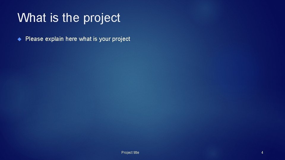 What is the project Please explain here what is your project Project title 4