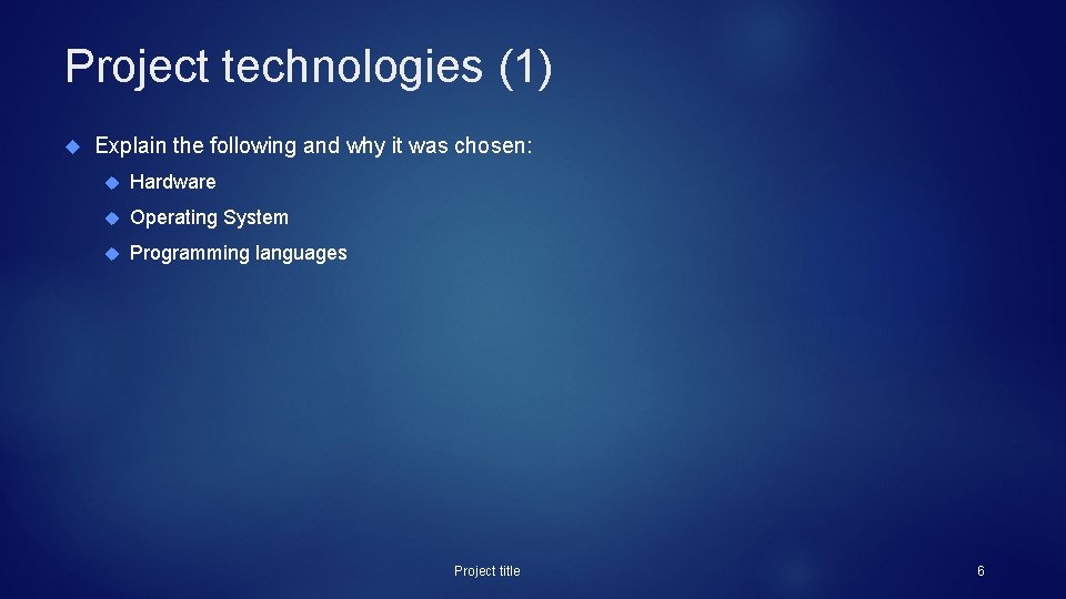 Project technologies (1) Explain the following and why it was chosen: Hardware Operating System