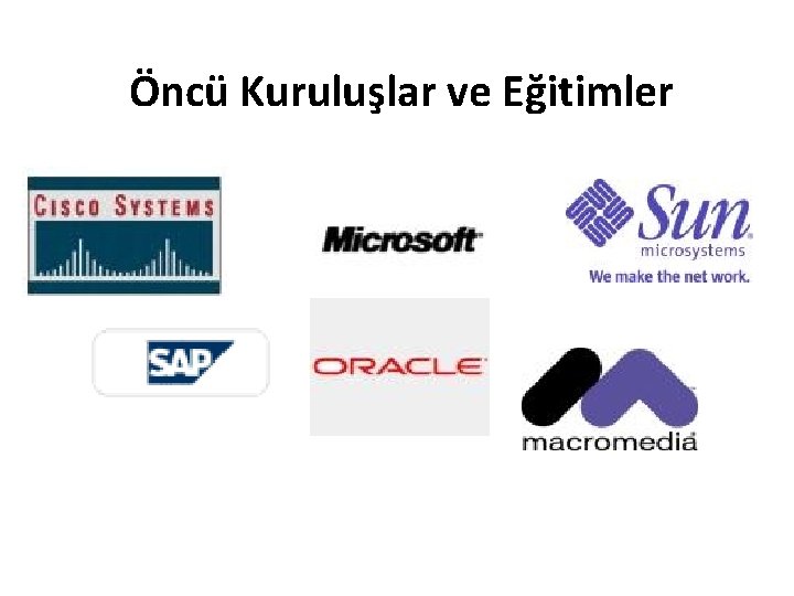 Öncü Kuruluşlar ve Eğitimler 
