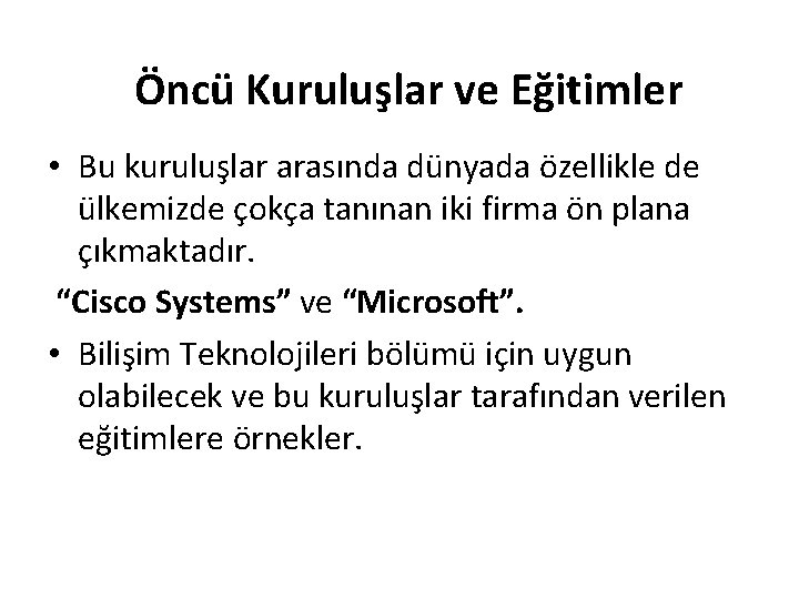 Öncü Kuruluşlar ve Eğitimler • Bu kuruluşlar arasında dünyada özellikle de ülkemizde çokça tanınan