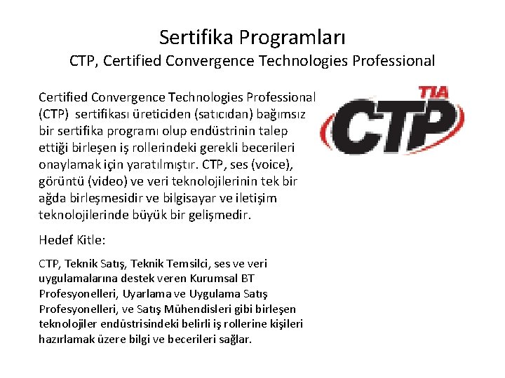 Sertifika Programları CTP, Certified Convergence Technologies Professional (CTP) sertifikası üreticiden (satıcıdan) bağımsız bir sertifika