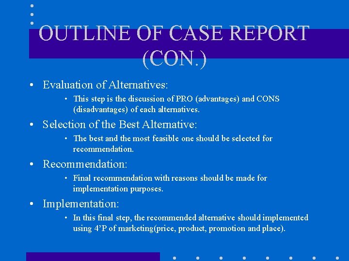 OUTLINE OF CASE REPORT (CON. ) • Evaluation of Alternatives: • This step is