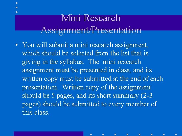 Mini Research Assignment/Presentation • You will submit a mini research assignment, which should be